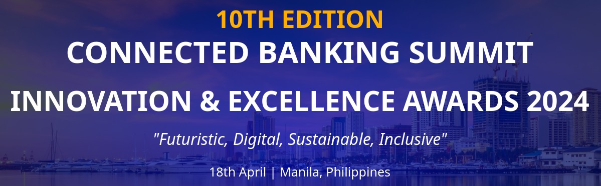 10th Edition Connected Banking Summit – Philippines