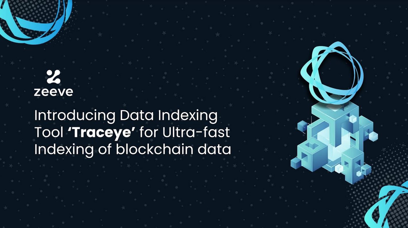 Web3 infrastructure provider Zeeve launches Data Indexing Tool ‘Traceye’ for Ultra-fast Indexing of blockchain data