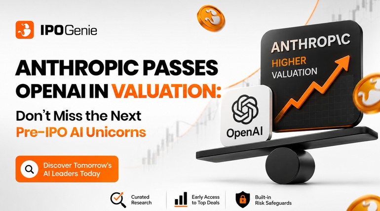 Anthropic Passes OpenAI in Valuation: Don’t Miss the Next Pre-IPO AI Unicorns with IPO Genie